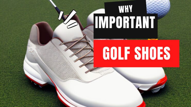 Why Golf Shoes Are Important